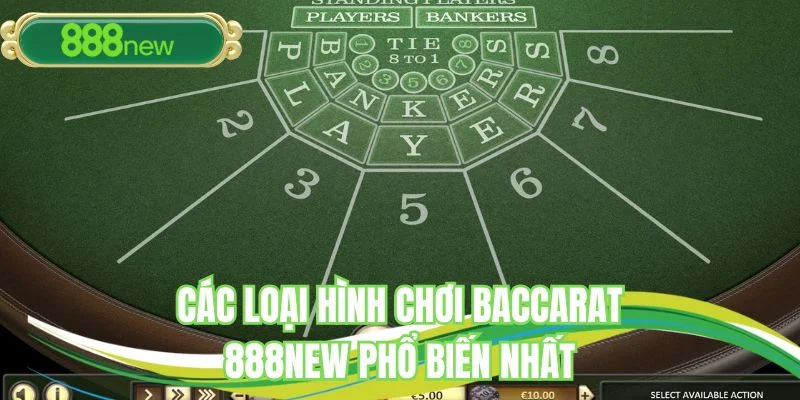 Các loại hình chơi Baccarat phổ biến nhất