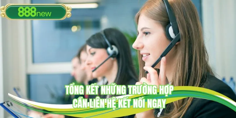 Khi nào cần kết nối với chăm sóc khách hàng 888NEW