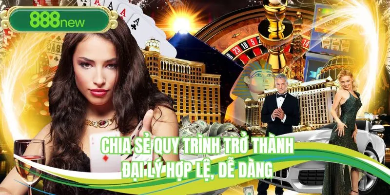 Chia sẻ quy trình trở thành đại lý hợp lệ, dễ dàng