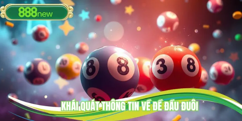 Khái quát thông tin về đề đầu đuôi