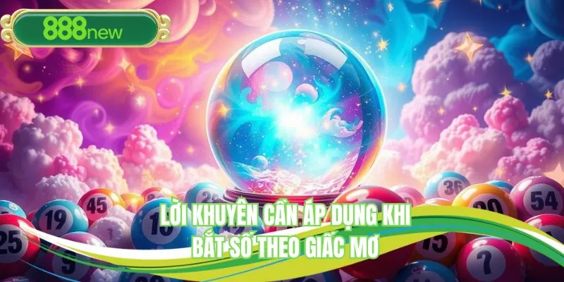 Lời khuyên cần áp dụng khi bắt số theo giấc mơ