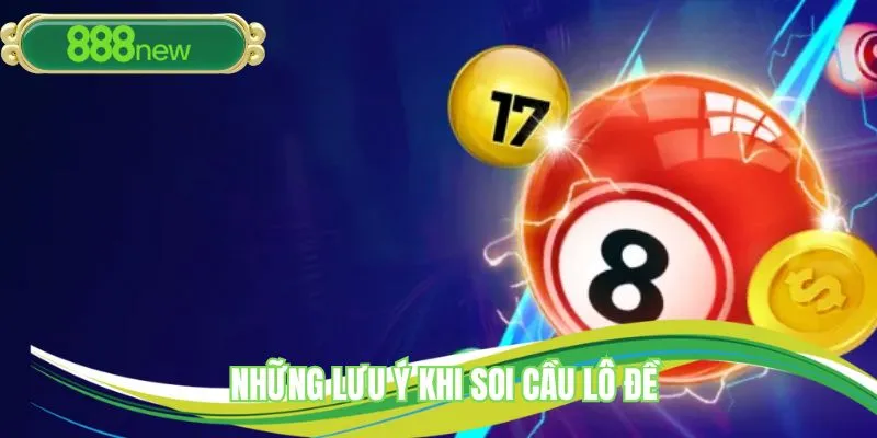 Những lưu ý khi soi cầu lô đề