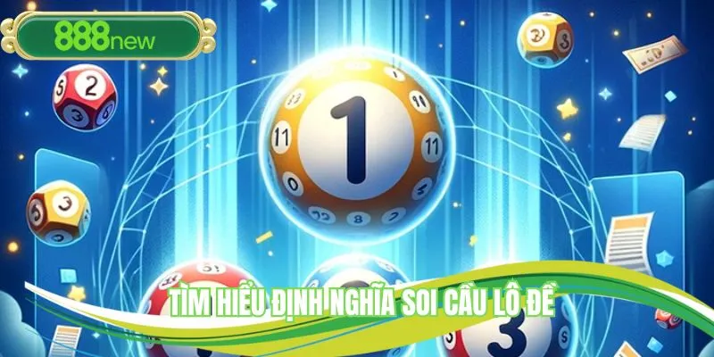 Tìm hiểu định nghĩa soi cầu lô đề